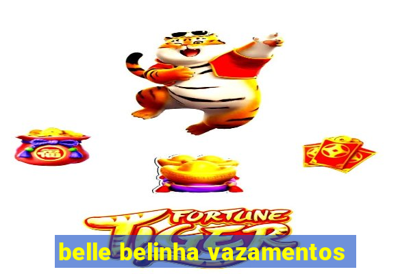 belle belinha vazamentos